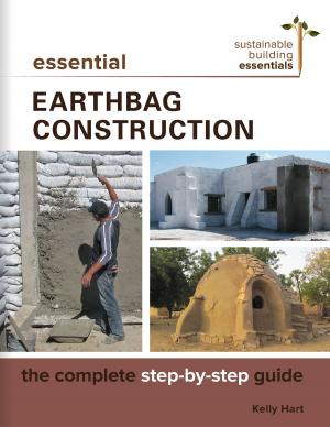 Cover of the book Essential Earthbag Construction by François Roebben, Nicolas Vidal, Nicolas Sallavuard, Bruno Guillou