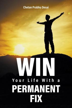 Cover of the book Win Your Life with a Permanent Fix by Nicholas Seiersen