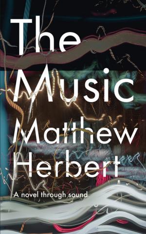 Cover of the book The Music: A Novel Through Sound by Virginia Moffatt