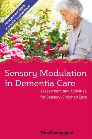 Cover of the book Sensory Modulation in Dementia Care by CT Holman