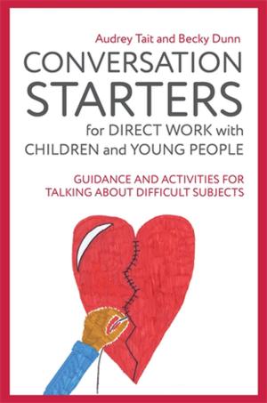 Cover of the book Conversation Starters for Direct Work with Children and Young People by Sarah Bargiela