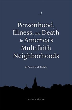 bigCover of the book Personhood, Illness, and Death in America's Multifaith Neighborhoods by 
