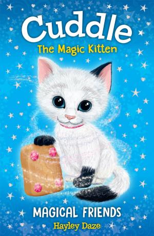 Cover of the book Cuddle the Magic Kitten Book 1: Magical Friends by Hayley Daze