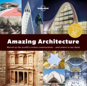 Cover of the book Spotter's Guide to Amazing Architecture, A by Lonely Planet, Sara Benson