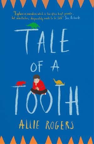 Cover of the book Tale of a Tooth: Heart-rending story of domestic abuse through a child’s eyes by Tim Devron Green