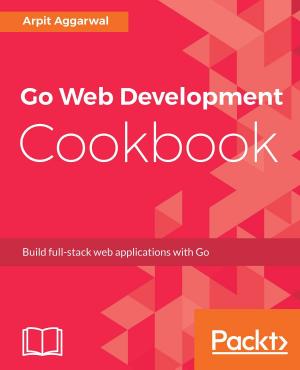 Cover of the book Go Web Development Cookbook by Daniel Falck, Brad Collette