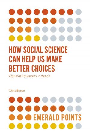 Cover of the book How Social Science Can Help Us Make Better Choices by Tanya Bondarouk, Anna Bos-Nehles, Maarten Renkema, Jeroen Meijerink, Jan de Leede