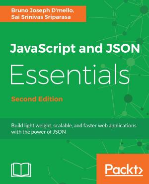Cover of the book JavaScript and JSON Essentials by Luca Massaron, Alberto Boschetti, Abhishek Thakur, Alexey Grigorev, Rajalingappaa Shanmugamani