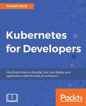 Cover of the book Kubernetes for Developers by Tony Ojeda, Sean Patrick Murphy, Benjamin Bengfort, Abhijit Dasgupta
