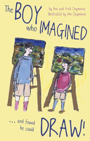 Cover of the book The BOY Who IMAGINED...and Found He Could DRAW! by Andrew Price