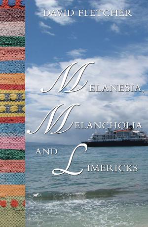 Cover of the book Melanesia, Melancholia and Limericks by Terry Fricker