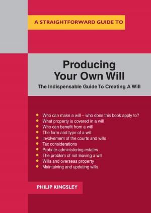 Cover of the book A Straightforward Guide To Producing Your Own Will by Peter Wade
