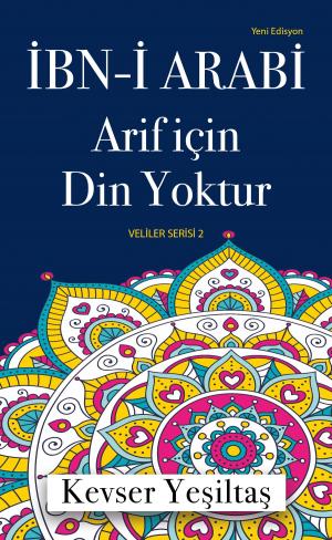 Cover of İbn-i Arabi, Arif için Din Yoktur