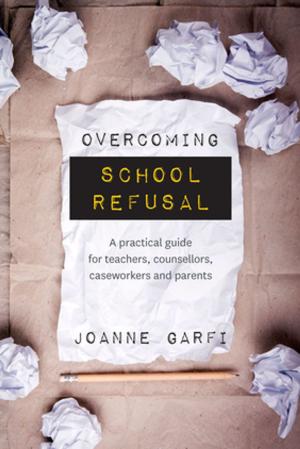 Cover of the book Overcoming School Refusal by Leanne Faraday-Brash