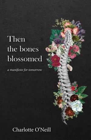 Cover of the book Then the bones blossomed by Nobel M. Pasi