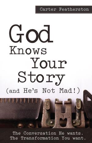 Cover of the book God Knows Your Story..(And He's Not Mad!) by Connie Fauth