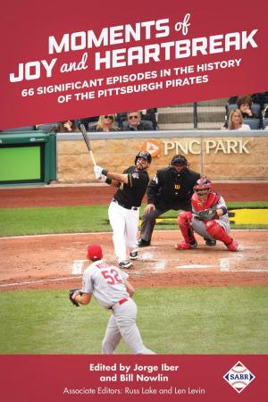 Cover of the book Moments of Joy and Heartbreak 66 Significant Episodes in the History of the Pittsburgh Pirates by Society for American Baseball Research, Stuart Shea