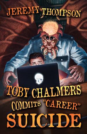 Cover of the book Toby Chalmers Commits "Career" Suicide by Edward Lee
