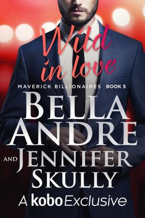 Cover of Wild In Love: The Maverick Billionaires, Book 5