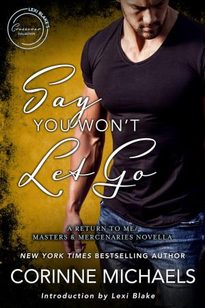Book cover of Say You Won't Let Go: A Return to Me/Masters and Mercenaries Novella