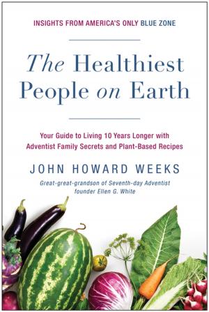 Cover of the book The Healthiest People on Earth by Ph.D. Joshua Halberstam, Ph.D. Debra Gonsher