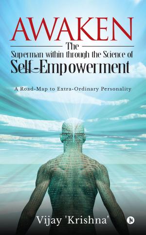 Cover of the book Awaken the Superman within through the Science of Self- empowerment by Roshan Varghese