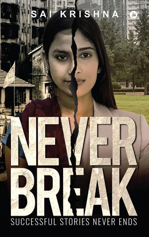 Cover of the book Never Break by RAM GUPTA