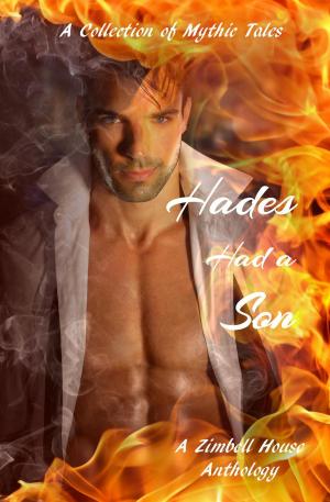 Cover of the book Hades Had a Son: A Collection of Mythic Tales by Chelsea C. Moye