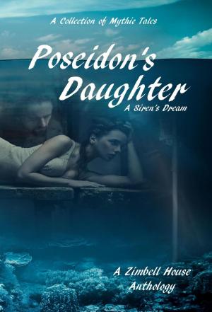 Cover of the book Poseidon's Daughter: A Siren's Dream by Zimbell House Publishing, Kevin Brampton, Amy Braun, E. W. Farnsworth, Larry Lefkowicz, DJ Tyrer, Matthew Wilson, Steven L. Wilson