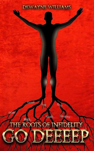 Cover of the book The Roots of Infidelity Go DEEEEP by Alexandra Esperance