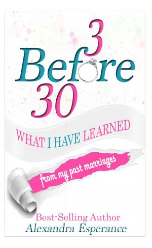 Cover of the book 3 Before 30: What I Have Learned from My Past Marriages by M.E. Porter