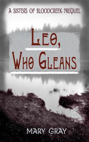 bigCover of the book Leo, Who Gleans: A Sisters of Bloodcreek Prequel by 