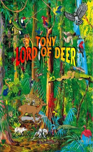 Cover of the book Tony Lord Of Deer by Cintia Roman-Garbelotto, Valentina Garbelotto