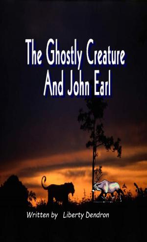 Cover of the book The Ghostly Creature and John Earl by L. A. Johnson Jr.