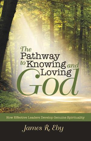 Cover of the book The Pathway to Knowing and Loving God by B. Jay Cannon