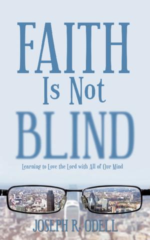 Cover of the book Faith Is Not Blind by Jeff Gray Pharma.D., Wayne Scott Ph.D.
