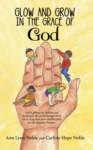 Cover of the book Glow and Grow in the Grace of God by S.J. Mendoza