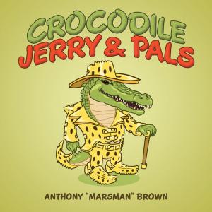 Cover of the book Crocodile Jerry & Pals by Robert B. Scott