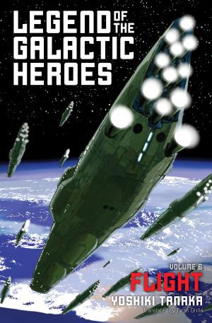 Book cover of Legend of the Galactic Heroes, Vol. 6: Flight