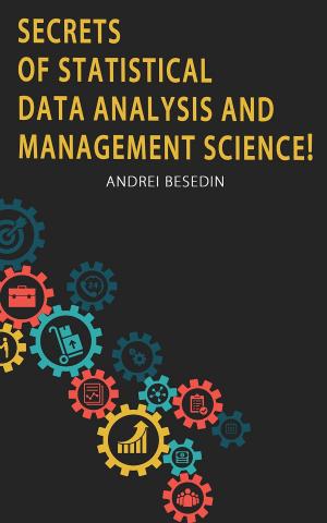 bigCover of the book Secrets of Statistical Data Analysis and Management Science! by 