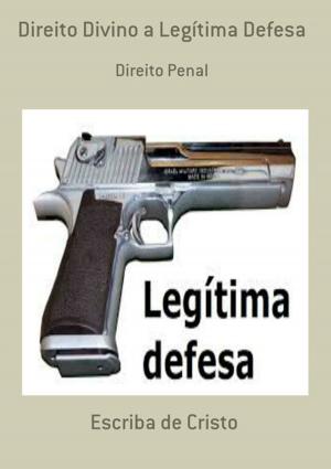 Cover of the book Direito Divino A Legítima Defesa by Felipe Marcelo Gonzaga De Carvalho