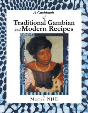 Cover of the book A Cookbook of Traditional Gambian and Modern Recipes by Ward Anthony Dean