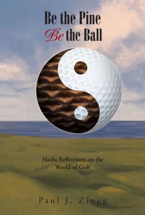 Cover of the book Be the Pine, Be the Ball by Sotiria Klironomos