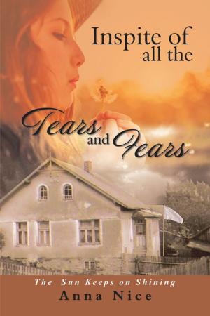 Cover of the book Inspite of All the Tears and Fears by Clara M. Miller