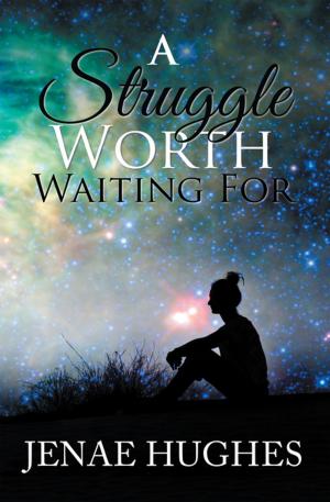 Cover of the book A Struggle Worth Waiting For by Carl Cordy
