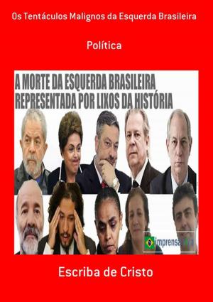 Cover of the book Os Tentáculos Malignos Da Esquerda Brasileira by Neiriberto Silva De Freitas