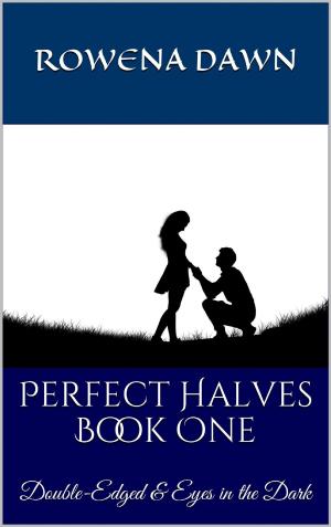 Cover of the book Perfect Halves Book One by Rowena Dawn