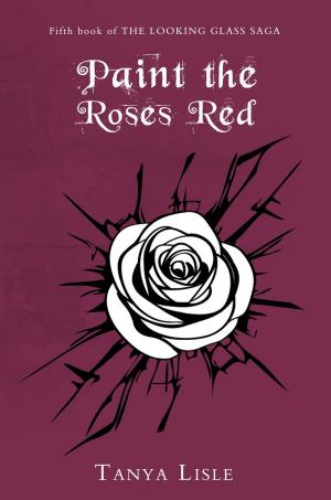 Cover of the book Paint the Roses Red by Lupine King