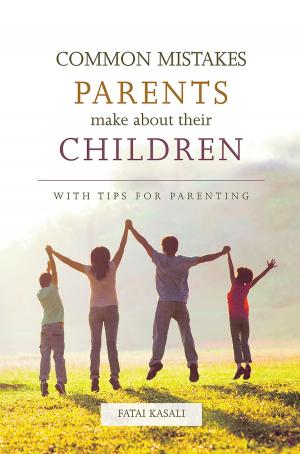 Cover of the book Common Mistakes Parents Make About Their Children by Fatai Kasali