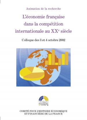 Cover of the book L'économie française dans la compétition internationale au XXe siècle by Cédric Perrin